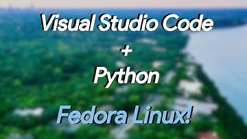 How To Install Python and Visual Studio Code on Fedora Linux