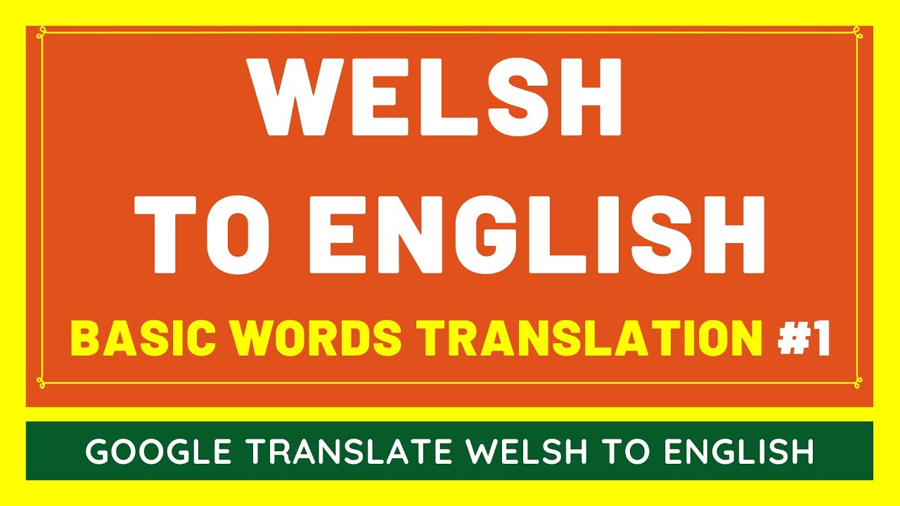 Welsh to English Basic Words Translation 1 Welsh to English