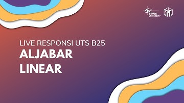 [LIVE RESPONSI UTS B25] Aljabar Linear