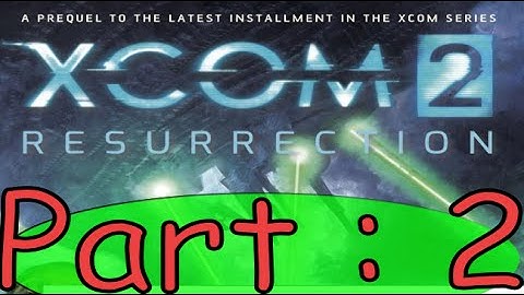 Xcom 2 : Resurrection Book Summary Part 2.