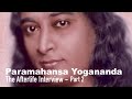The afterlife interview with paramahansa yogananda part 2