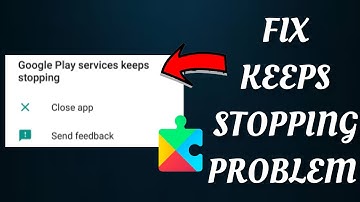 Fix Google Play Services Keeps Stopping Problem|| TECH SOLUTIONS BAR