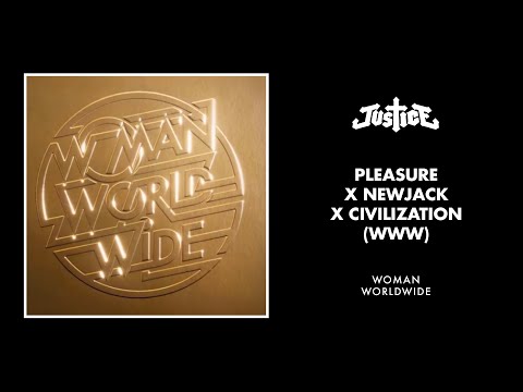 Justice - Pleasure x Newjack x Civilization (WWW) [Official Audio]