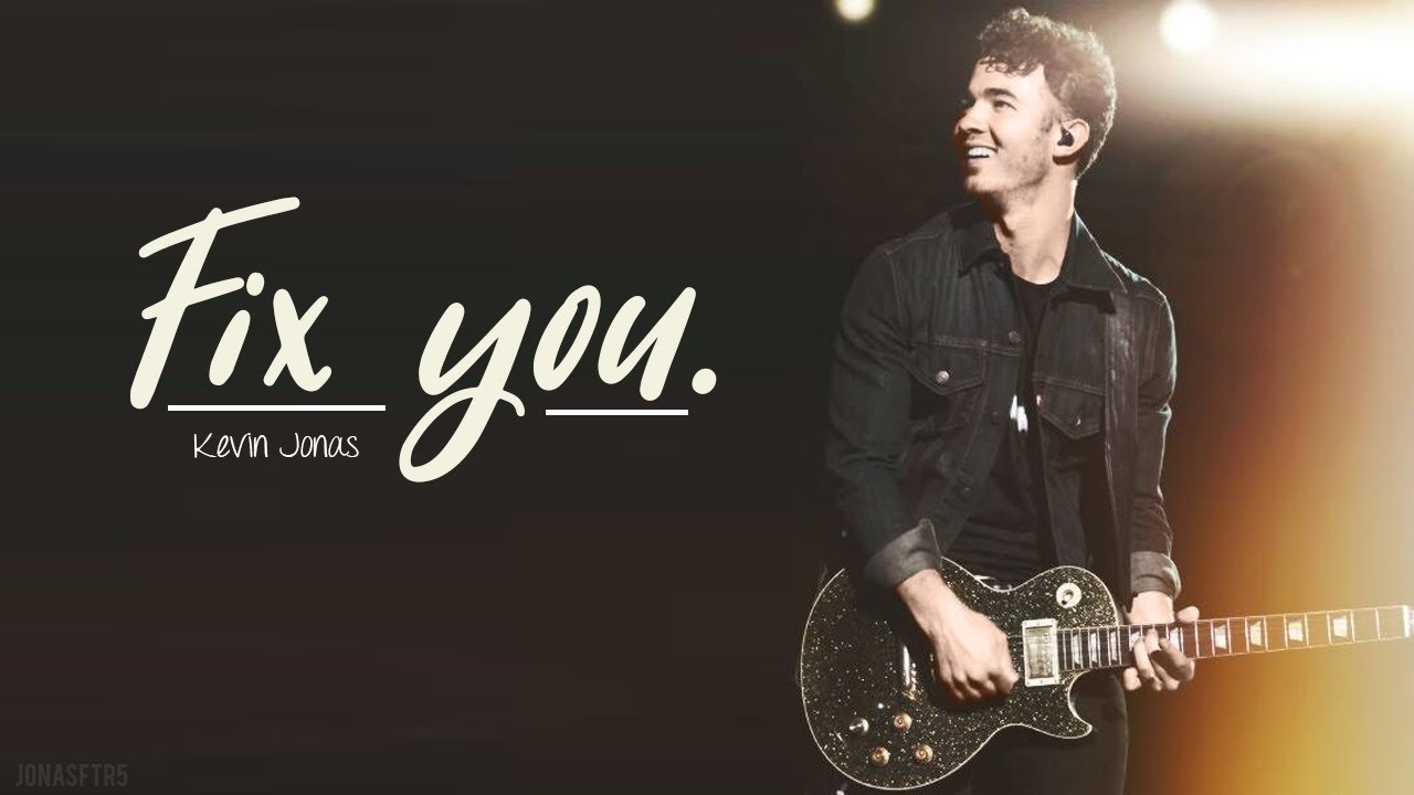 kevin jonas || fix you.