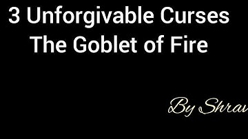 3 Unforgivable Curses Explained | Harry Potter | Shravan