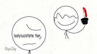 Me Killing A Ladyluckfate Fan
