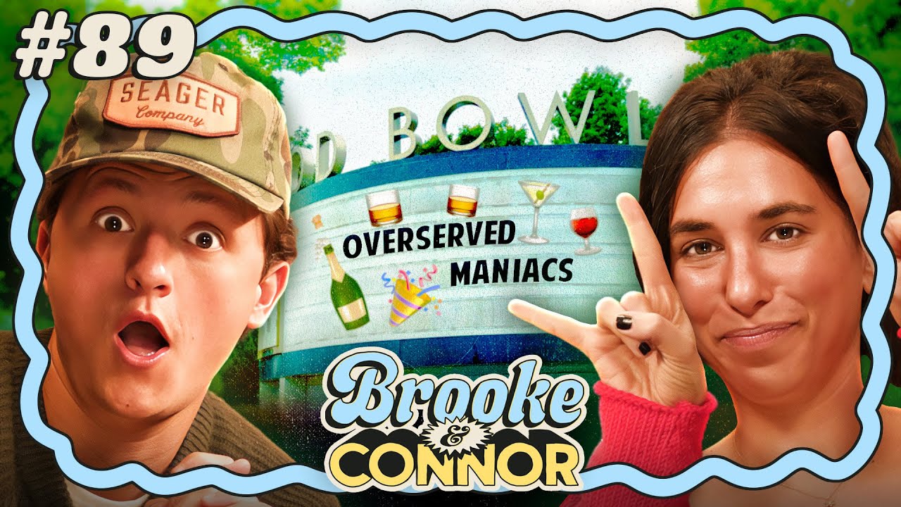 Overserved Maniacs | Brooke and Connor Make A Podcast - Episode 89