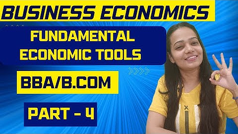 Business Economics | Fundamental Economic Tools | Simple | Part - 4 | BBA/B.COM #bbabcom #nep