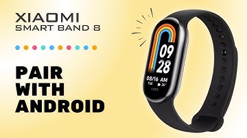 How to Pair Xiaomi Smart Band 8 with Your Android Phone: A Quick Guide