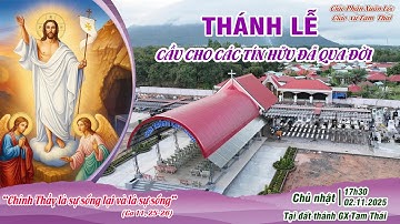 🔴 Thánh Lễ cầu nguyện cho các tín hữu đã qua đời, tại Đất Thánh GX Tam Thái.