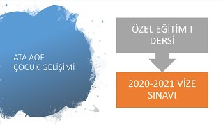 ATA AÖF Özel Eğitim I Dersi 2020-2021 Güz Vize Sınavı Soru ve Cevapları - Çıkmış Sorular