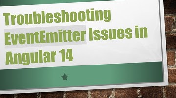Troubleshooting EventEmitter Issues in Angular 14