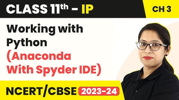 Class 11 Informatics Practices Chapter 3 | Working with Python(Anaconda With Spyder IDE) -(Code 065)