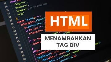 Tutorial HTML Dasar - 04 - Belajar HTML Apa itu DIV - Menambahkan Tag DIV di HTML