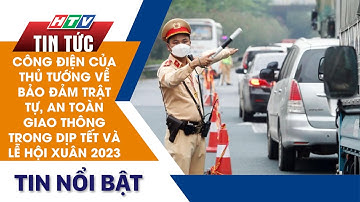 CÔNG ĐIỆN CỦA THỦ TƯỚNG VỀ BẢO ĐẢM TRẬT TỰ, AN TOÀN GIAO THÔNG TRONG DỊP TẾT VÀ LỄ HỘI XUÂN 2023