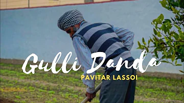 Gulli Danda | Pavitar Lassoi | Latest Punjabi Songs 2023 | Gulli Danda Marda Ni Jatt Ton