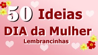50 IDEIAS E INSPIRAÇÕES DE LEMBRANCINHA PARA O DIA INTERNACIONAL DA MULHER 50 IDEIAS E INSPIRAÇÕES DE LEMBRANCINHA PARA O DIA INTERNACIONAL DA MULHER