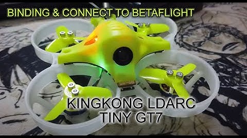 Kingkong LDARC Tiny GT7, binding, connect to Betaflight and Fly
