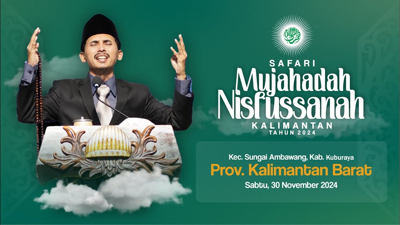 ( LIVE ) MUJAHADAH NISFUSSANAH PROVINSI KALIMANTAN BARAT || 30 NOVEMBER 2024