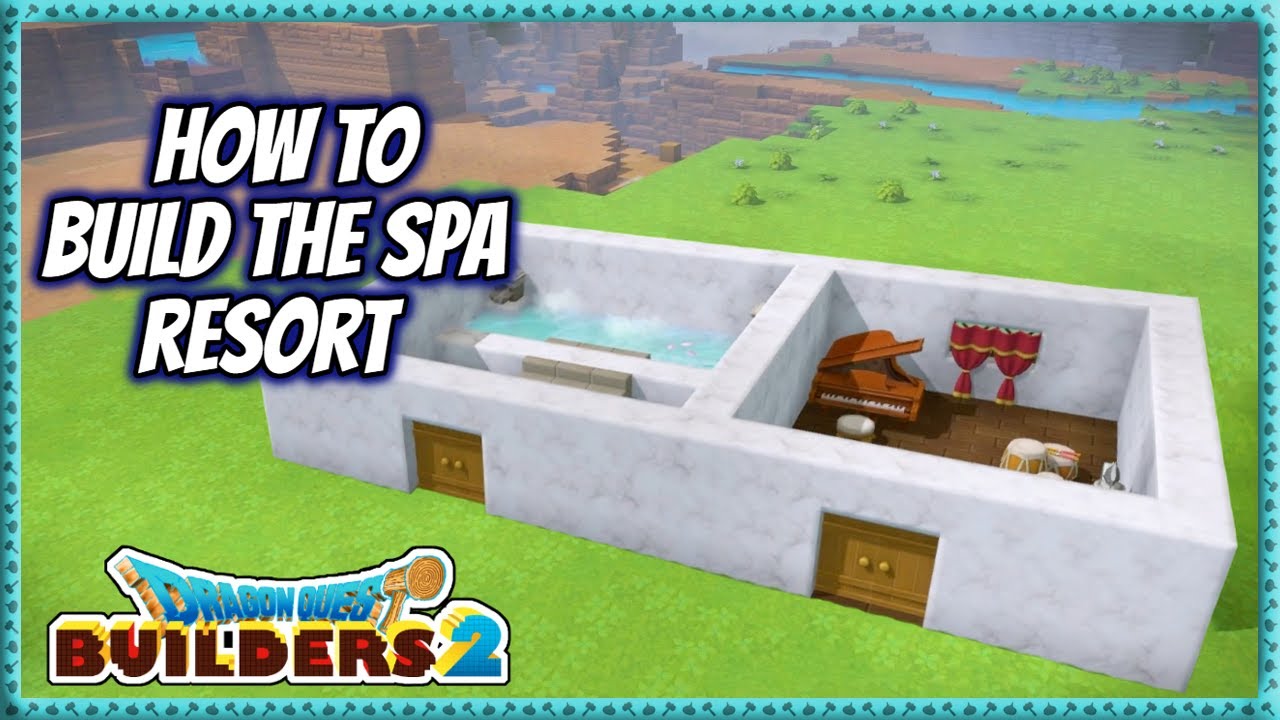 Dragon Quest Builders 2 How To Build The Spa Resort YouTube