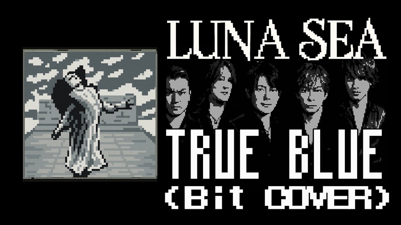 LUNA SEA「TRUE BLUE」8-16bit  cover