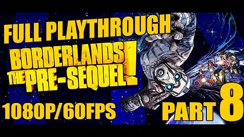 Borderlands The Pre Sequel Playthrough Part 8 1080p 60fps