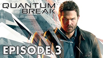 Quantum Break Episode 3 Complete Walkthrough No Commentary