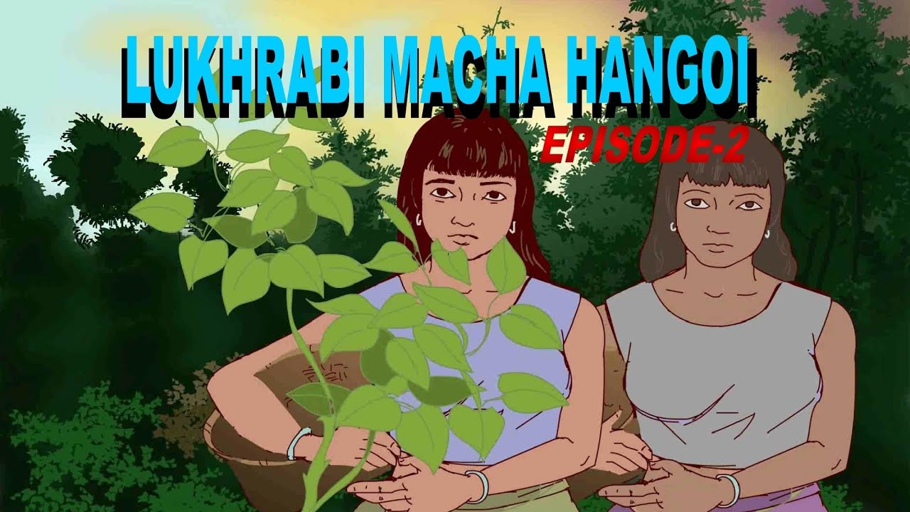 LUKHRABI MACHA HANGOI //EPISODE-2//ANIMATED MANIPURI STOTY