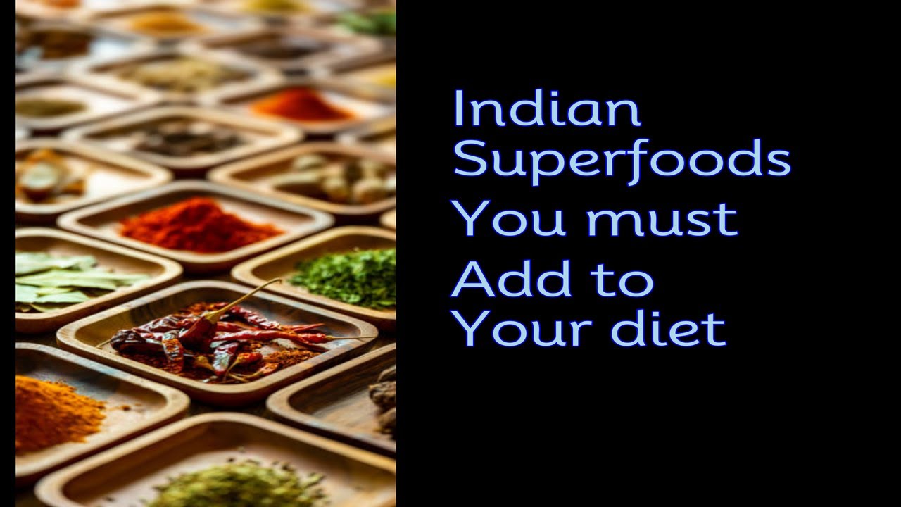 Indian superfoods you must add to your diet - YouTube