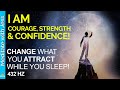 Courage confidence  strength affirmations while you sleep change your conditioning 432hz attract