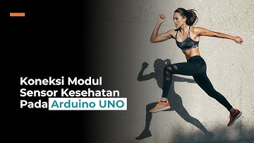 Video Intro Koneksi Modul Sensor Kesehatan Pada Arduino UNO