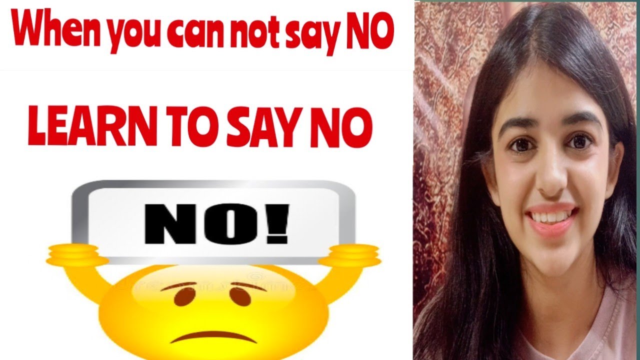 How to say No!!! When you can not say No YouTube