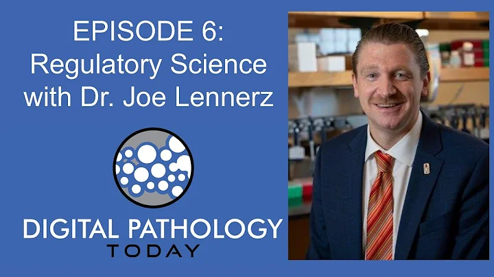 Regulatory Science with Dr. Joe Lennerz on Digital Pathology Today Episode 6