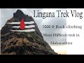 Lingana trek vlog  most difficult trek in maharashtra  1000ft rock climbing  700ft rappelling 