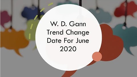 W. D. Gann Trend Change Date For June 2020
