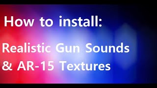 How To Install: Realistic Gun Sounds & AR-15 Textures GTA V/LSPDFR