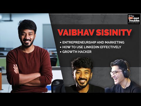 @Vaibhav Sisinty on life, marketing and beyond | The LinkedIn King | Mini Adult Troubles E22