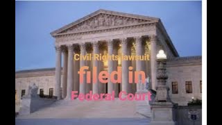 Civil Rights Lawsuit filed in U.S.Federal Court. 12-26-2021.