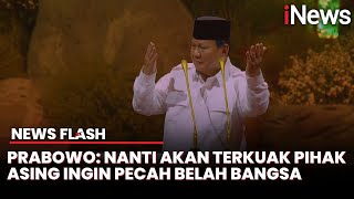 [FULL] Pidato Prabowo Ingatkan Waspada Kekuatan Asing yang Ingin Pecah Belah Indonesia | News Flash