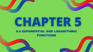 Chapter 5 | 5.4 Exponential and Logarithmic Functions (4/5)