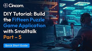 11. Quick Start Guide: Build the Fifteen Puzzle Application with Smalltalk - Part 5