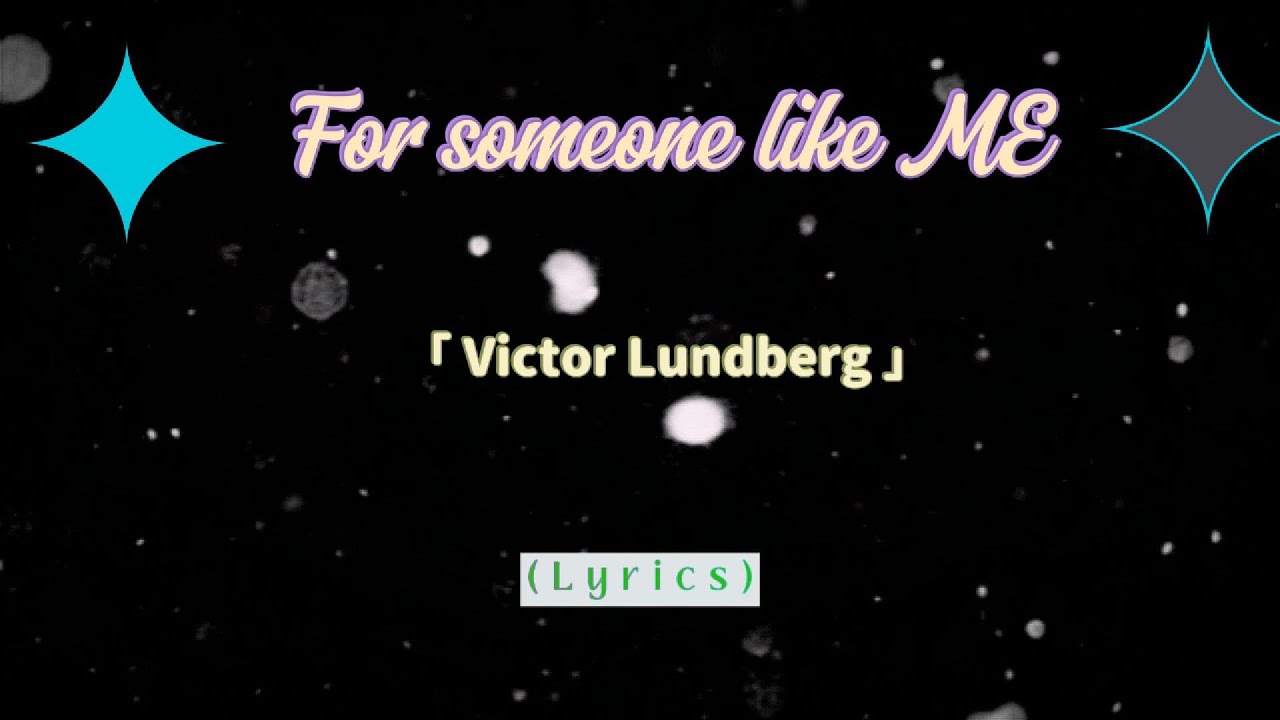 For Someone like Me - Victor Lundberg (lyrics)