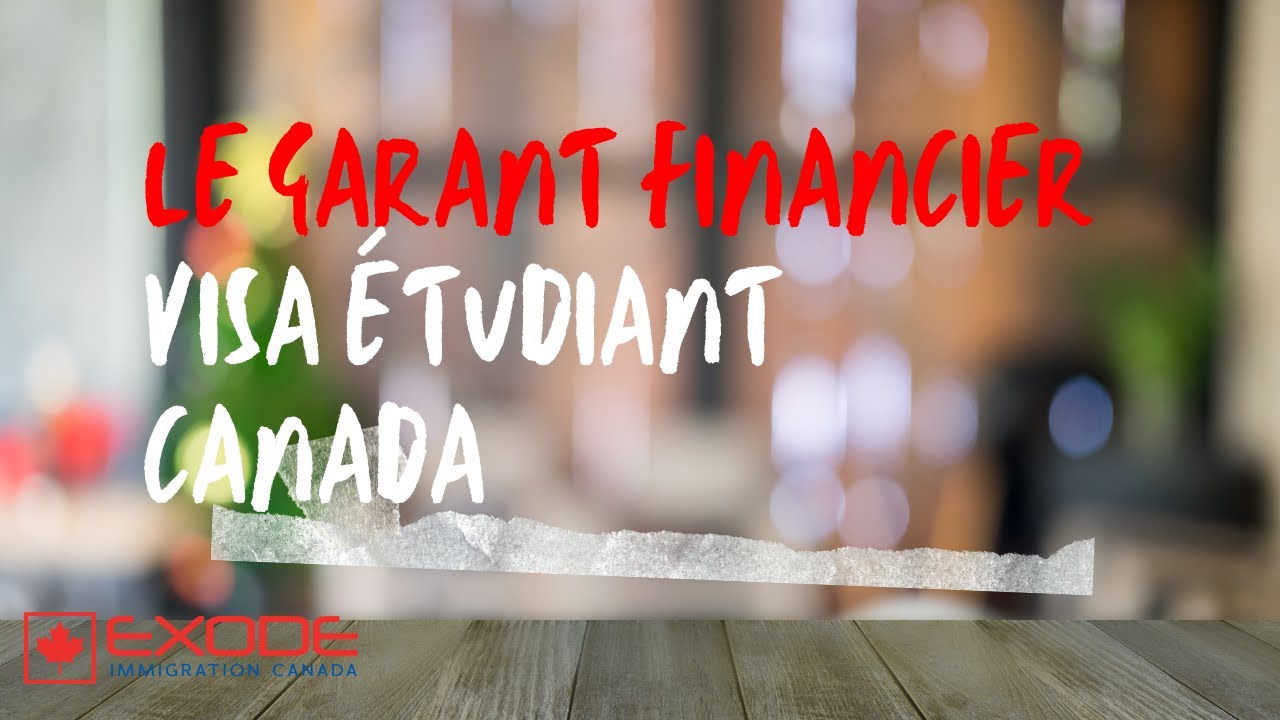 COMMENT CHOISIR LE BON GARANT FINANCIER POUR OBTENIR TON VISA ÉTUDIANT POUR LE CANADA