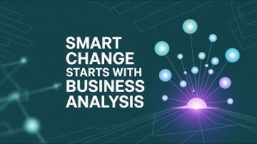 Why Smart Businesses Rely on Business Analysis to Drive Change