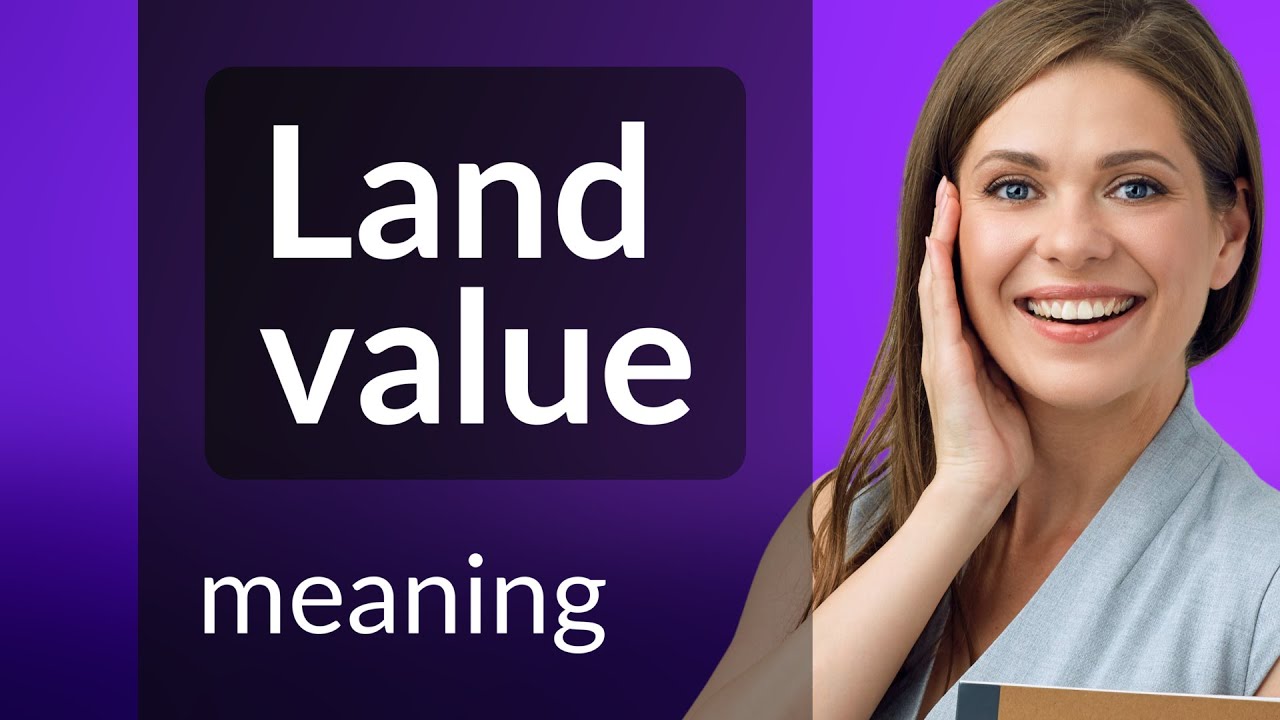 Understanding Land Value in Real Estate