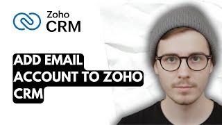 How To Add Email Account To Zoho CRM [2026 Guide]