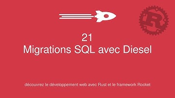 21 - Migrations SQL avec Diesel - Développement Web Rust & Rocket