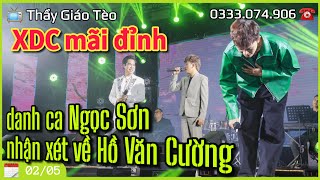 Danh ca Ngọc Sơn nhận xét thế nào về Hồ Văn Cường? Show vé 2tr XDC vẫn cân sạch sẽ: quá đỉnh!