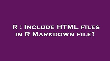 R : Include HTML files in R Markdown file?