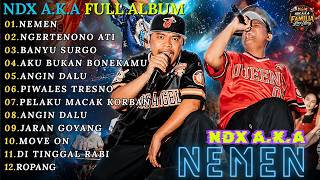 FULL ALBUM MP3 NDX A.K.A TERBARU POPULER - NEMEN - NGERTENONO ATI - BANYU SURGO - AKU BUKAN BONEKAMU